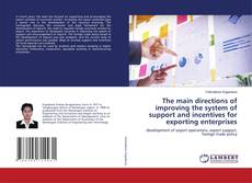 Buchcover von The main directions of improving the system of support and incentives for exporting enterprises