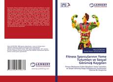 Copertina di Fitness Sporcularının Yeme Tutumları ve Sosyal Görünüş Kaygıları
