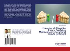 Buchcover von Evaluation of Alternative Dispute Resolution Mechanisms in International Dispute Settlement