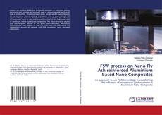 Buchcover von FSW process on Nano Fly Ash reinforced Aluminium based Nano Composites