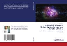 Buchcover von Relativistic Physics in Uniformly Accelerated and Rotating Frames