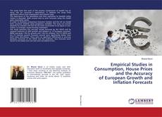 Copertina di Empirical Studies in Consumption, House Prices and the Accuracy of European Growth and Inflation Forecasts
