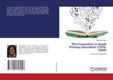 Copertina di The Innovation in Greek Primary Education (1976-2006)