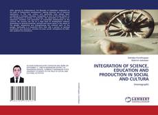Copertina di INTEGRATION OF SCIENCE, EDUCATION AND PRODUCTION IN SOCIAL AND CULTURA