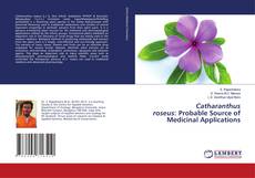 Copertina di Catharanthus roseus: Probable Source of Medicinal Applications