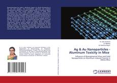 Copertina di Ag & Au Nanoparticles - Aluminum Toxicity in Mice