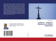 Buchcover von Lutheran – Anglican Relations: An Indian Experience