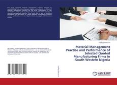 Buchcover von Material Management Practice and Performance of Selected Quoted Manufacturing Firms in South Western Nigeria