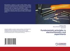 Copertina di Fundamentals principles in electrochemistry and experiments