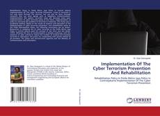 Copertina di Implementation Of The Cyber Terrorism Prevention And Rehabilitation