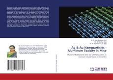Buchcover von Ag & Au Nanoparticles - Aluminum Toxicity in Mice