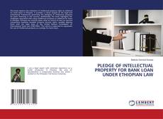 Couverture de PLEDGE OF INTELLECTUAL PROPERTY FOR BANK LOAN UNDER ETHIOPIAN LAW