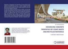 Buchcover von ENHANCING CONCRETE PROPERTIES BY USING WASTE AND RECYCLED MATERIALS