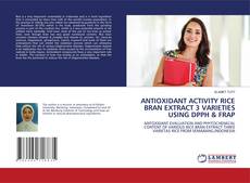 Buchcover von ANTIOXIDANT ACTIVITY RICE BRAN EXTRACT 3 VARIETIES USING DPPH & FRAP