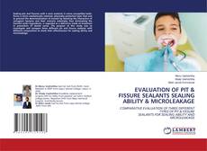 Buchcover von EVALUATION OF PIT & FISSURE SEALANTS SEALING ABILITY & MICROLEAKAGE