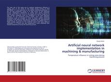 Copertina di Artificial neural network implementation in machining & manufacturing