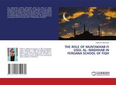 Buchcover von THE ROLE OF MUNTAKHAB FI USUL AL- MADHHAB IN FERGANA SCHOOL OF FIQH
