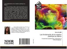 Bookcover of Les fondements de la création plastique au Maroc