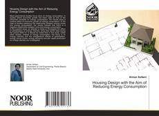 Copertina di Housing Design with the Aim of Reducing Energy Consumption