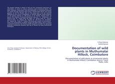 Buchcover von Documentation of wild plants in Muthumalai Hillock, Coimbatore