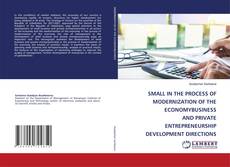 Copertina di SMALL IN THE PROCESS OF MODERNIZATION OF THE ECONOMYBUSINESS AND PRIVATE ENTREPRENEURSHIP DEVELOPMENT DIRECTIONS