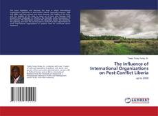 Buchcover von The Influence of International Organizations on Post-Conflict Liberia