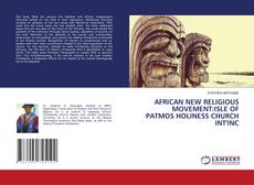 Borítókép a  AFRICAN NEW RELIGIOUS MOVEMENT:ISLE OF PATMOS HOLINESS CHURCH INT'INC - hoz