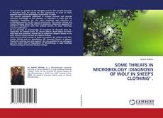 Buchcover von SOME THREATS IN MICROBIOLOGY :DIAGNOSIS OF WOLF IN SHEEP'S CLOTHING" .