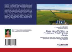 Buchcover von Silver Nano Particles in Freshwater Fish Cyprinus Carpio