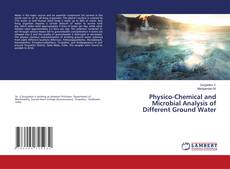 Buchcover von Physico-Chemical and Microbial Analysis of Different Ground Water
