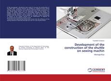 Buchcover von Development of the construction of the shuttle on sewing machin