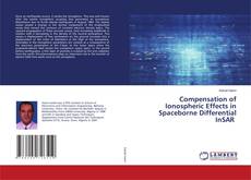 Copertina di Compensation of Ionospheric Effects in Spaceborne Differential InSAR