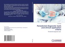Bookcover of Periodontal diagnostic tools and clinical application criteria
