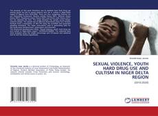 Buchcover von SEXUAL VIOLENCE, YOUTH HARD DRUG USE AND CULTISM IN NIGER DELTA REGION