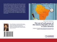Buchcover von The use of soft power of the Islamic Republic of Iran in Latin America