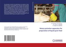 Copertina di Rotary-pulsation apparatus for preparation of liquid grain feed