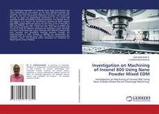 Buchcover von Investigation on Machining of Inconel 800 Using Nano Powder Mixed EDM
