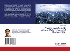 Copertina di Physical Layer Security using Artificial Noise aided Beamforming