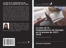 Copertina di La idea de la independencia de Georgia en la prensa de 1917-1918