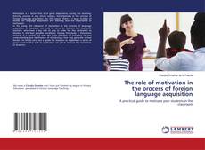 Copertina di The role of motivation in the process of foreign language acquisition