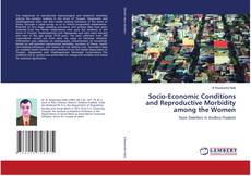 Buchcover von Socio-Economic Conditions and Reproductive Morbidity among the Women