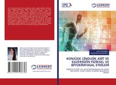 Copertina di KONJÜGE LİNOLEİK ASİT VE EGZERSİZİN FİZİKSEL VE BİYOKİMYASAL ETKİLERİ