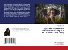 Copertina di Elephant Corridor Links between Mukkurthy N.P and Bhavani River Valley