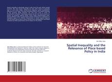 Copertina di Spatial Inequality and the Relevance of Place based Policy in India