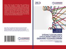 Buchcover von OTİZMLİ ÇOCUKLARDA UYGULANAN FARKLILIKLA ÖĞRENME EGZERSİZLERİNİN