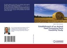 Copertina di Establishment of an Animal Feed Processing Plant Feasibility Study