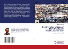 Copertina di Health Status of Women Slum Dwellers in Visakhapatnam City