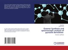 Buchcover von Greener Synthesis and spectroscopic analysis of pyrazole derivatives