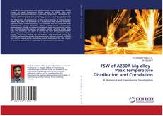 Bookcover of FSW of AZ80A Mg alloy - Peak Temperature Distribution and Correlation