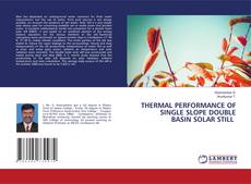 Buchcover von THERMAL PERFORMANCE OF SINGLE SLOPE DOUBLE BASIN SOLAR STILL
